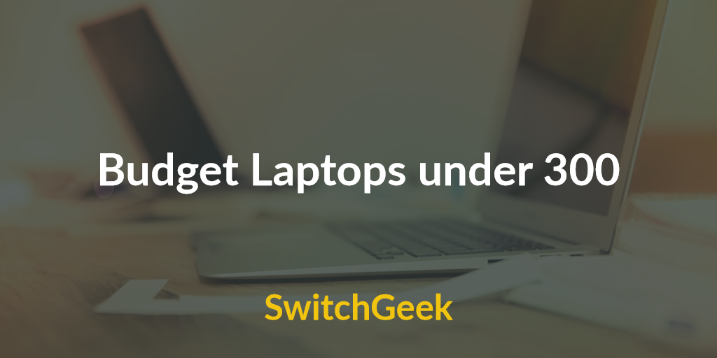 Budget laptops under 300